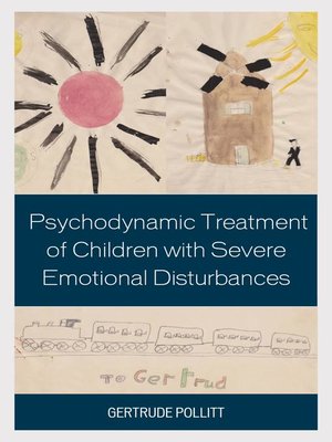 cover image of Psychodynamic Treatment of Children with Severe Emotional Disturbances